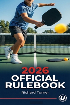 2026 PICKLEBALL RULEBOOK: Guidelines and Regulations for Players and Officials