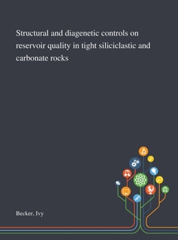 Hardcover Structural and Diagenetic Controls on Reservoir Quality in Tight Siliciclastic and Carbonate Rocks Book