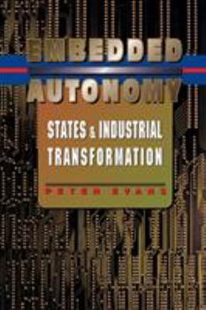 Paperback Embedded Autonomy: States and Industrial Transformation Book