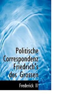 Paperback Politische Correspondenz Friedrich's Des Grossen Book