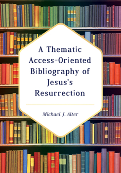 Paperback A Thematic Access-Oriented Bibliography of Jesus's Resurrection Book
