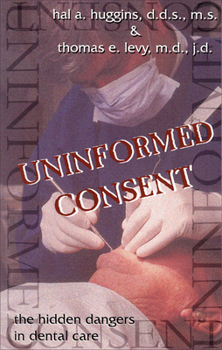 Paperback Uninformed Consent: The Hidden Dangers in Dental Care Book