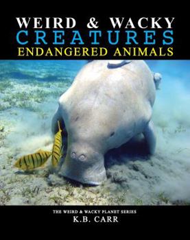 Paperback Weird & Wacky Endangered Creatures: Strange, Weird Animals That Share Our World! (The Weird & Wacky Planet series) Book