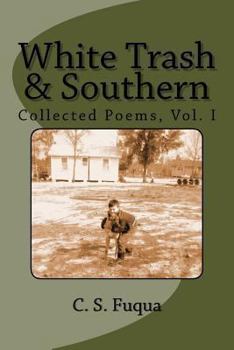 Paperback White Trash & Southern: Collected Poems, Volume 1 Book