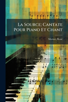 Paperback La Source; Cantate Pour Piano Et Chant [French] Book