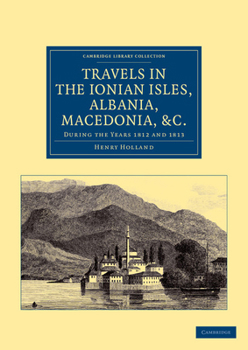 Paperback Travels in the Ionian Isles, Albania, Thessaly, Macedonia, &c.: During the Years 1812 and 1813 Book