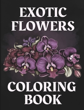 Paperback Anti-Stress Mindful Adult Coloring Book: Exotic Flowers Book