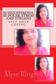 Paperback Schizophrenia, Bi-Polar, Stress and Stigmas: Self-Help - Coping Book