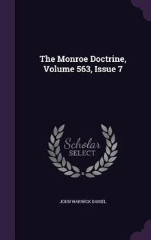 Hardcover The Monroe Doctrine, Volume 563, Issue 7 Book