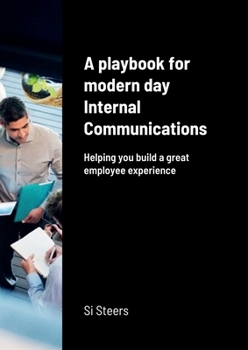 Paperback A playbook for modern day Internal Communications: Helping you build a great employee experience Book