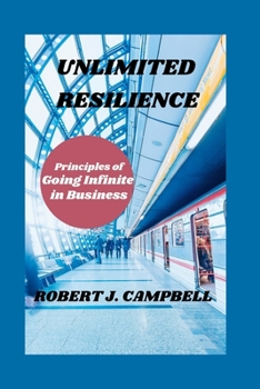 Paperback Unlimited Resilience: principles of going infinite in business Book