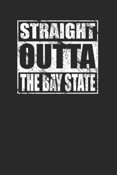 Paperback Straight Outta The Bay State 120 Page Notebook Lined Journal for Massachusetts Pride Book