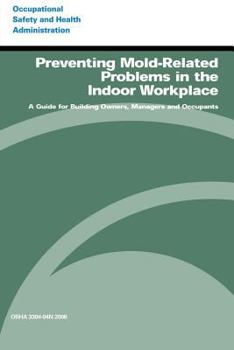 Paperback Preventing Mold-Related Problems in the Indoor Workplace: A Guide for Building Owners, Managers and Occupants Book