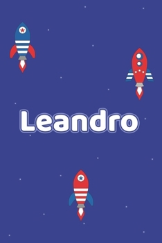 Leandro: Vornamen Notizbuch für Jungen und Männer - Notizbuch, Notizheft oder Schreibheft für Schule, Uni, Beruf, Job oder Einschulung mit Raketen ( ... - Format 6x9 ca. DIN A5 (German Edition)