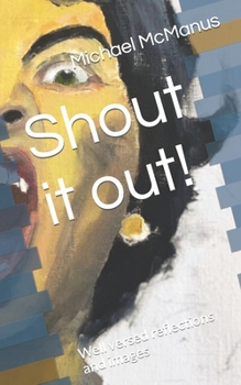 Paperback Shout it out!: Well versed reflections and images Book