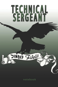 Technical Sergeant - Semper Fidelis - Notebook: This Notebook is specially for  Technical Sergeant. 100 pages with dot lines. Unique Notebook for all ... as a Gift or a on duty diary or on a mission