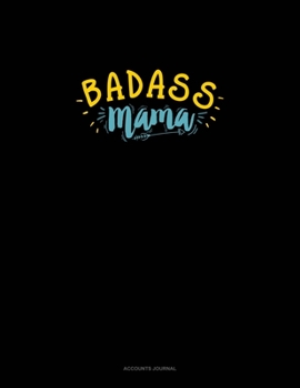 Badass Mama: Accounts Journal