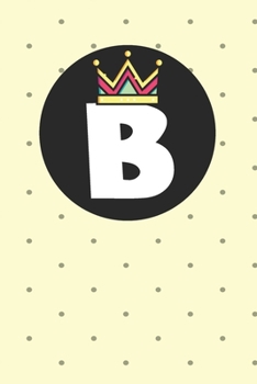 B : Personalized B letter notebook ! Unique customized Gift for whose names begin with B, beautiful journal for Men / Women -  with 120 Page , ... ( B notebook): The best gift for B letter