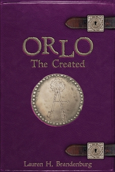 Orlo: The Created - Book #1 of the Books of the Gardener: Orlo