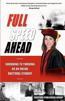 Paperback Full Speed Ahead: Surviving to Thriving as an Online Doctoral Student Book