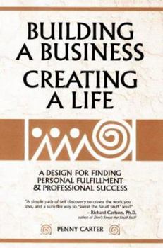 Paperback Building a Business, Creating a Life: A Design for Finding Personal Fulfillment and Professional Success Book