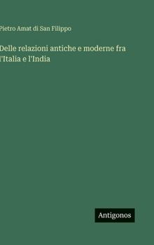 Delle relazioni antiche e moderne fra l'Italia e l'India (Italian Edition)