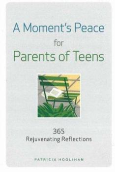 Paperback A Moment's Peace for Parents of Teens: 365 Rejuvenating Reflections Book
