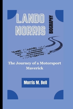 Paperback Lando Norris Biography: The Journey of a Motorsport Maverick Book