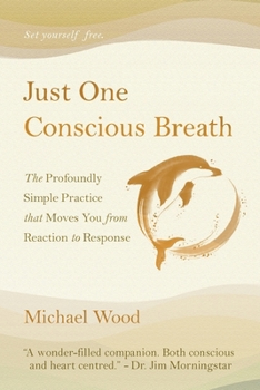 Paperback Just One Conscious Breath: The profoundly simple practice that moves you from reaction to response Book