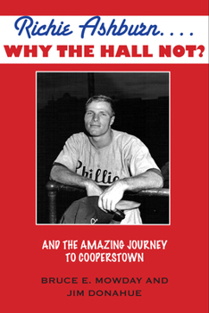 Hardcover Richie Ashburn... Why the Hall Not?: The Amazing Journey to Cooperstown Book