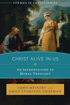 Paperback Christ Alive in Us: An Introduction to Moral Theology Book