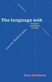 Paperback The Language Web: The Power and Problem of Words - The 1996 BBC Reith Lectures Book