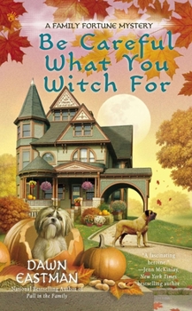 Be Careful What You Witch For - Book #2 of the Family Fortune Mystery