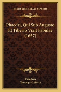 Paperback Phaedri, Qui Sub Augusto Et Tiberio Vixit Fabulae (1657) [Latin] Book
