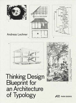 Hardcover Thinking Design: Blueprint for an Architecture of Typology Book