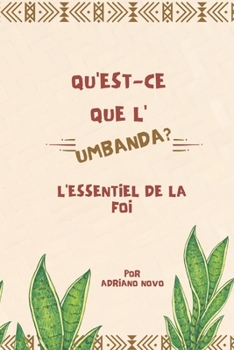 Paperback Qu'est-ce que l'Umbanda - L'Essentiel de la Foi [French] Book