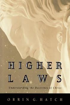Hardcover Higher Laws: Understanding the Doctrines of Christ Book