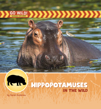 Hippopotamuses in the Wild (21st Century Beginning Library: Go Wild! Savanna Explorer)