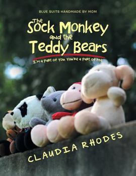 Paperback The Sock Monkey and the Teddy Bears: I'm a Part of You. You're a Part of Me. Book