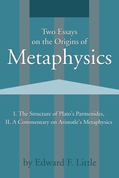 Paperback Two Essays on the Origins of Metaphysics: I. the Structure of Plato S Parmenides, II. a Commentary on Aristotle S Metaphysics Book