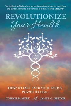Paperback Revolutionize Your Health: How To Take Back Your Body's Power To Heal Book