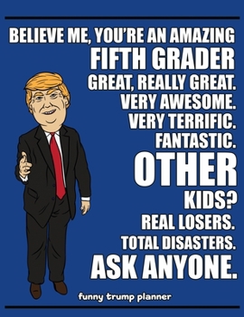 Funny Trump Planner: Funny I Love 5th Grade Planner for Trump Supporters (Conservative Trump Gift)