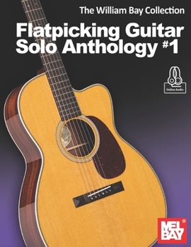 Paperback The William Bay Collection - Flatpicking Guitar Solo Anthology #1 Book