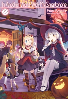 異世界はスマートフォンとともに。 22 - Book #22 of the In Another World With My Smartphone Light Novel