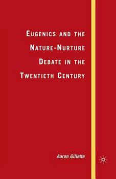 Eugenics and the Nature-Nurture Debate in the Twentieth Century - Book  of the Palgrave Studies in the History of Science and Technology