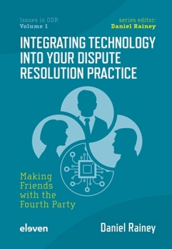 Paperback Integrating Technology into Your Dispute Resolution Practice: Making Friends with the Fourth Party Book
