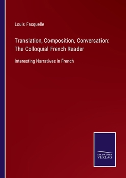 Paperback Translation, Composition, Conversation: The Colloquial French Reader: Interesting Narratives in French Book