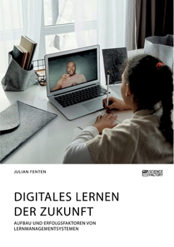 Paperback Digitales Lernen der Zukunft. Aufbau und Erfolgsfaktoren von Lernmanagementsystemen [German] Book