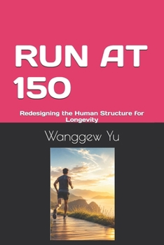 Paperback Run at 150: Redesigning the Human Structure for Longevity Book