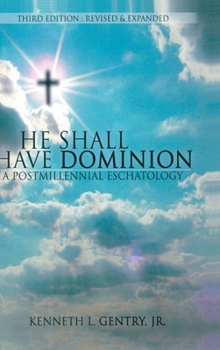Hardcover He Shall Have Dominon: A Postmillennial Eschatology Book